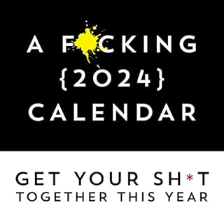 A F*cking 2024 Wall Calendar: Get Your Sh*t Together This Year - Includes Stickers! (Calendars & Gifts to Swear By)
