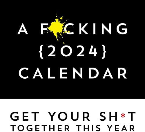 A F*cking 2024 Wall Calendar: Get Your Sh*t Together This Year - Includes Stickers! (Calendars & Gifts to Swear By)