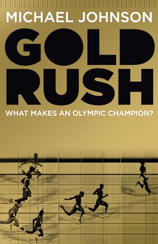 Gold Rush: Blood, Sweat, Tears and the Olympic Dream