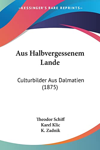 Aus Halbvergessenem Lande: Culturbilder Aus Dalmatien (1875) (German Edition)