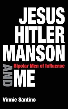 Paperback Jesus, Hitler, Manson and Me: Bipolar Men of Influence Book