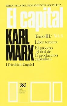 El Capital - Libro 3: El Proceso Global De Producción Capitalista - T. III Vol. 6
