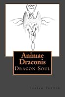 Animae Draconis: Dragon Soul (The Bow-tie Wizard) 1502831414 Book Cover