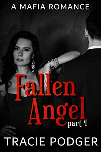 Fallen Angel, Part 4 - A Mafia Romance: Fallen Angel: Volume 4 (Fallen Angel Series)
