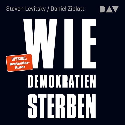 Wie Demokratien sterben: Und was wir dagegen tun k&ouml;nnen Audiolivro Por Steven Levitsky, Daniel Ziblatt capa