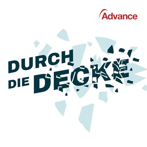 Durch die Decke &ndash; Der Advance Podcast cover art