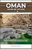 OMAN GUIDE DE VOYAGE: Attractions incontournables, informations locales,...