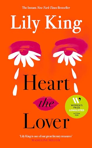 Heart the Lover: Longlisted for the Women's Prize for Fiction 2026, The Instant New York Times Bestseller