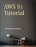  AWS S3 Tutorial (AWS Mastery Series: Unleashing the Power of Cloud Computing Book 11) (English Edition)