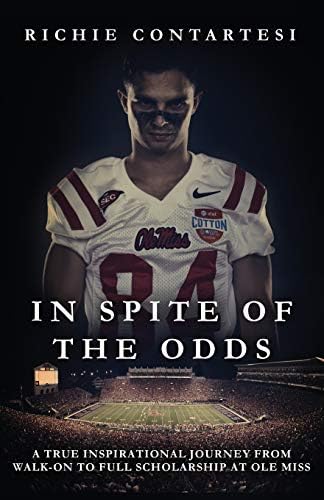 In Spite of the Odds: A True Inspirational Journey from Walk-on to Full Scholarship at Ole Miss