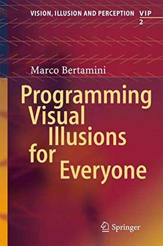 Programming Visual Illusions for Everyone: 2 (Vision, Illusion and Perception) view 2