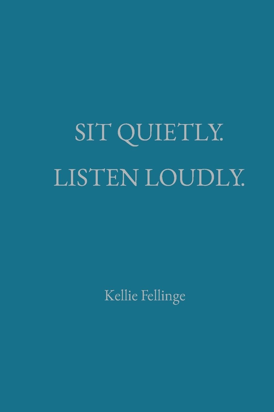 Sit Quietly. Listen Loudly.