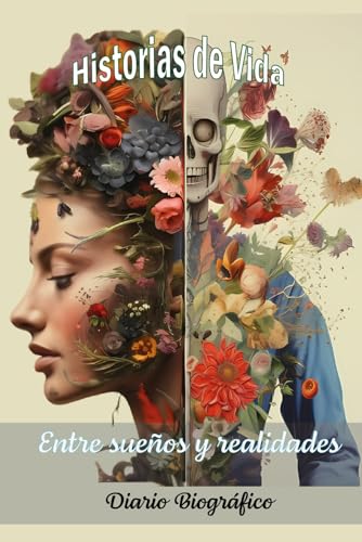 Diario Biográfico: Entre sueños y realidades.: Historias de vida.