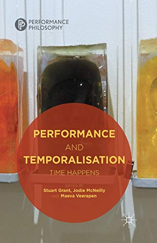 Performance and Temporalisation: Time Happens (Performance Philosophy) view 2