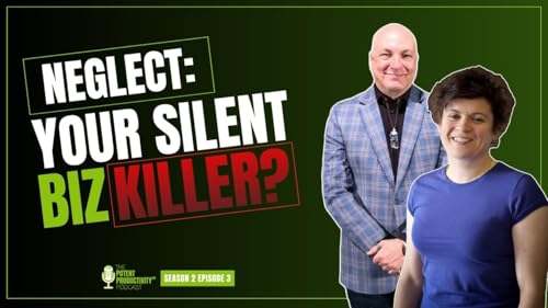 Neglect: The Silent Killer of Your Solo Business? Potent Productivity Podcast s2e3