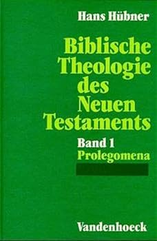 Biblische Theologie Des Neuen Testaments. Band 1: Prolegomena