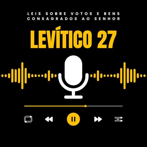 Lev&iacute;tico 27 - Leis sobre votos e bens consagrados ao Senhor
