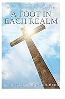 A Foot in Each Realm : Inspired to Live with Both Feet Firmly Planted 1073486605 Book Cover