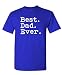Best. Dad. Ever. Funny Father's Day Holiday or Gift Unisex T-Shirt, Royal, Large