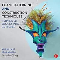 Foam Patterning and Construction Techniques: Turning 2D Designs Into 3D Shapes 1138016438 Book Cover