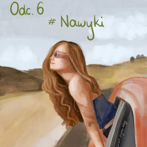 #6 | NAWYKI - Jak zadbać o siebie, rozw&oacute;j osobisty i mindset?