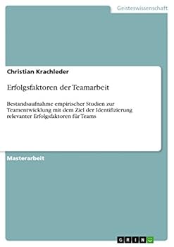 Paperback Erfolgsfaktoren der Teamarbeit: Bestandsaufnahme empirischer Studien zur Teamentwicklung mit dem Ziel der Identifizierung relevanter Erfolgsfaktoren f [German] Book