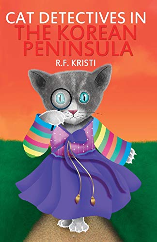 CAT DETECTIVES IN THE KOREAN PENINSULA: DIARY OF A SNOOPY CAT (THE INCA CAT DETECTIVE SERIES)