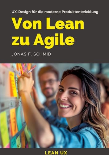Von Lean zu Agile: UX-Design für die moderne Produktentwicklung (German Edition)