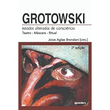 Capa do livro Grotowski: Estados Alterados De Consciência - Teatro - Máscara - Ritual