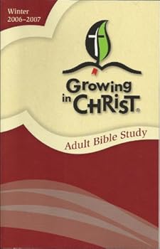 Unknown Binding Growing In Christ: Adult Bible Study (Winter 2006-2007) Book