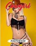 cowgirl look  Cowgirl Photobook: Picture Book With 40 Awesome And Stunning Images Of Lots Of Hottest Girls  White Elephant Or Gag Gift Idea For Adults To Relax