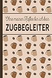 Ohne meinen Kaffee bin ich kein Zugbegleiter: Geschenk für Zugbegleiter - liniertes blanko Notizbuch für Zugbegleiter, die gerne Kaffee trinken