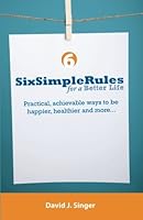 Six Simple Rules for a Better Life 061549837X Book Cover