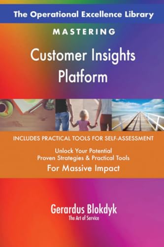 The Operational Excellence Library; Mastering Customer Insights Platform
