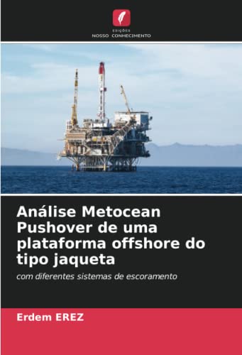 Análise Metocean Pushover de uma plataforma offshore do tipo jaqueta: com diferentes sistemas de escoramento