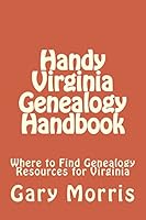 Handy Virginia Genealogy Handbook: Where to Find Genealogy Resources for Virginia 150571009X Book Cover