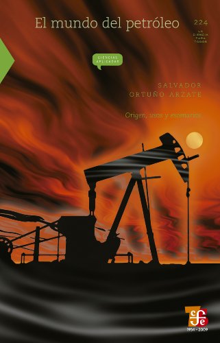 El mundo del petróleo. Origen, usos y escenarios (La Ciencia Para Todos / Science for All nº 224) (Spanish Edition)