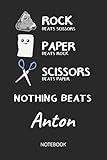  Nothing Beats Anton - Notebook: Rock Paper Scissors Game Pun - Blank Ruled Kawaii Personalized & Customized Name Notebook Journal Boys & Men. Cute ... School Supplies, Birthday & Christmas Gift.