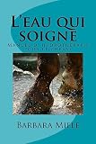 L'eau qui soigne: Manuel d' hydrothérapie pour le cheval