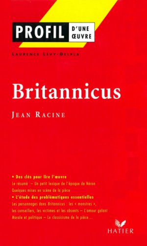 Profil - Racine (Jean) : Britannicus : Analyse littéraire de l'oeuvre (Profil d'une Oeuvre) PDF