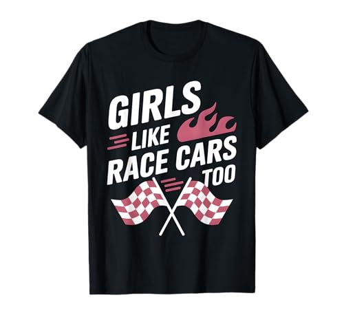 Girls Like Race Cars Too Drag Car Racing Checkered Flag Camiseta