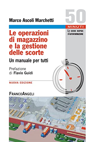 Le operazioni di magazzino e la gestione delle scorte. Un manuale per tutt