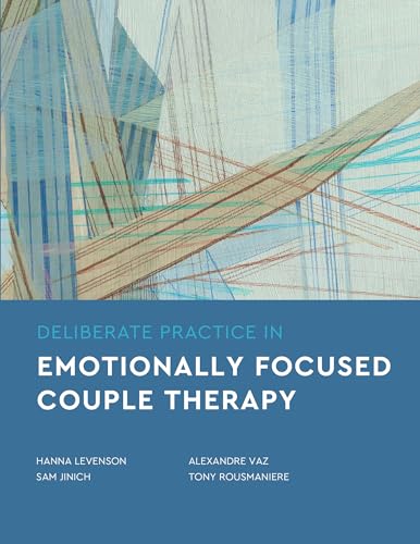 Top 5 Couples Therapy Training: Your Essential Guide 7 Deliberate Practice in Emotionally Focused Couple Therapy (Essentials of Deliberate Practice Series)