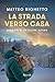La Strada Verso Casa. Pensieri Di Un Cuore Alpino - 3