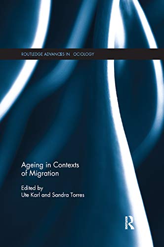 Ageing in Contexts of Migration (Routledge Advances in Sociology)
