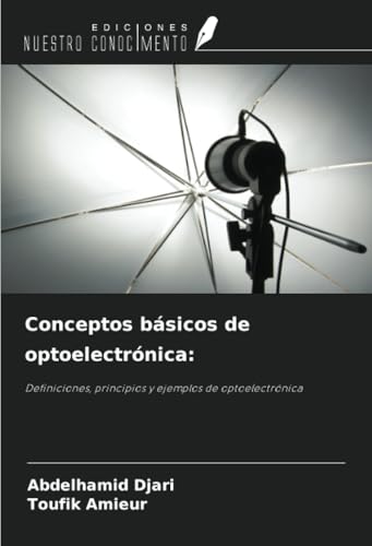 Conceptos básicos de optoelectrónica:: Definiciones, principios y ejemplos de optoelectrónica