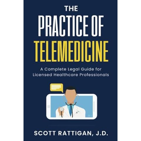 The Practice of Telemedicine: A Complete Legal Guide for Licensed Healthcare Professionals Cover