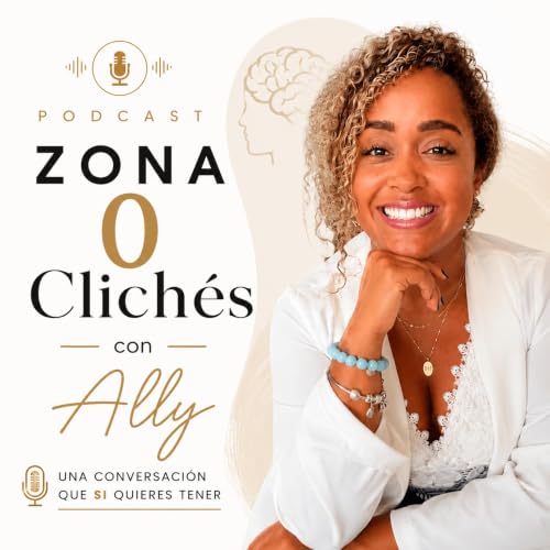 Zona0Clich&eacute;s con Ally Podcast Por Ally arte de portada