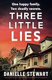 Three Little Lies: An unbelievably gripping and unputdownable psychological thriller with a heart-stopping twist