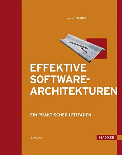 Effektive Software-Architekturen: Ein praktischer Leitfaden Effektive Software-Architekturen: Ein praktischer Leitfaden